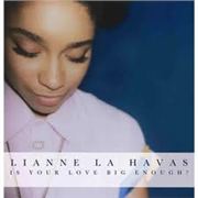 Lianne La Havas - Is Your Love Big Enough